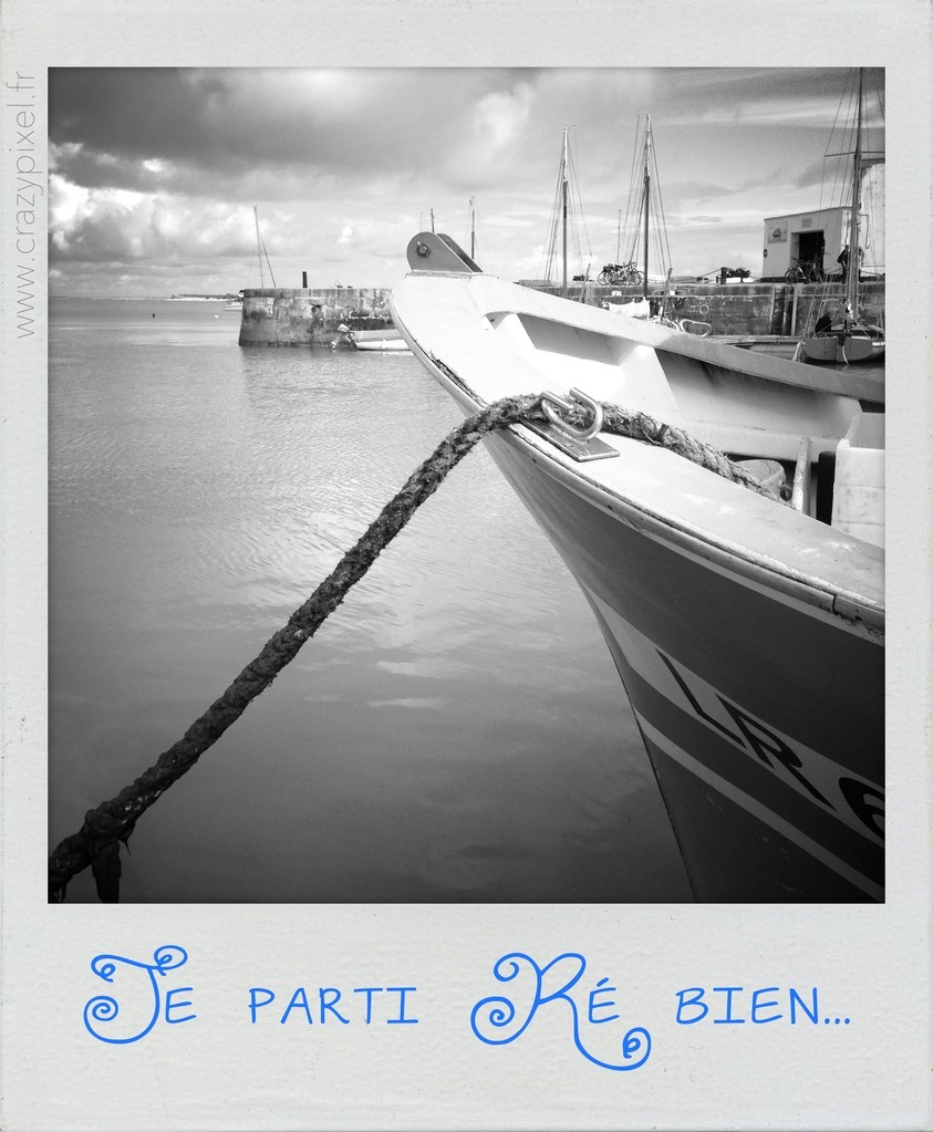 Polareid Je parti Ré bien ©Crazy Pixel Polareid bateau au port de la Flotte