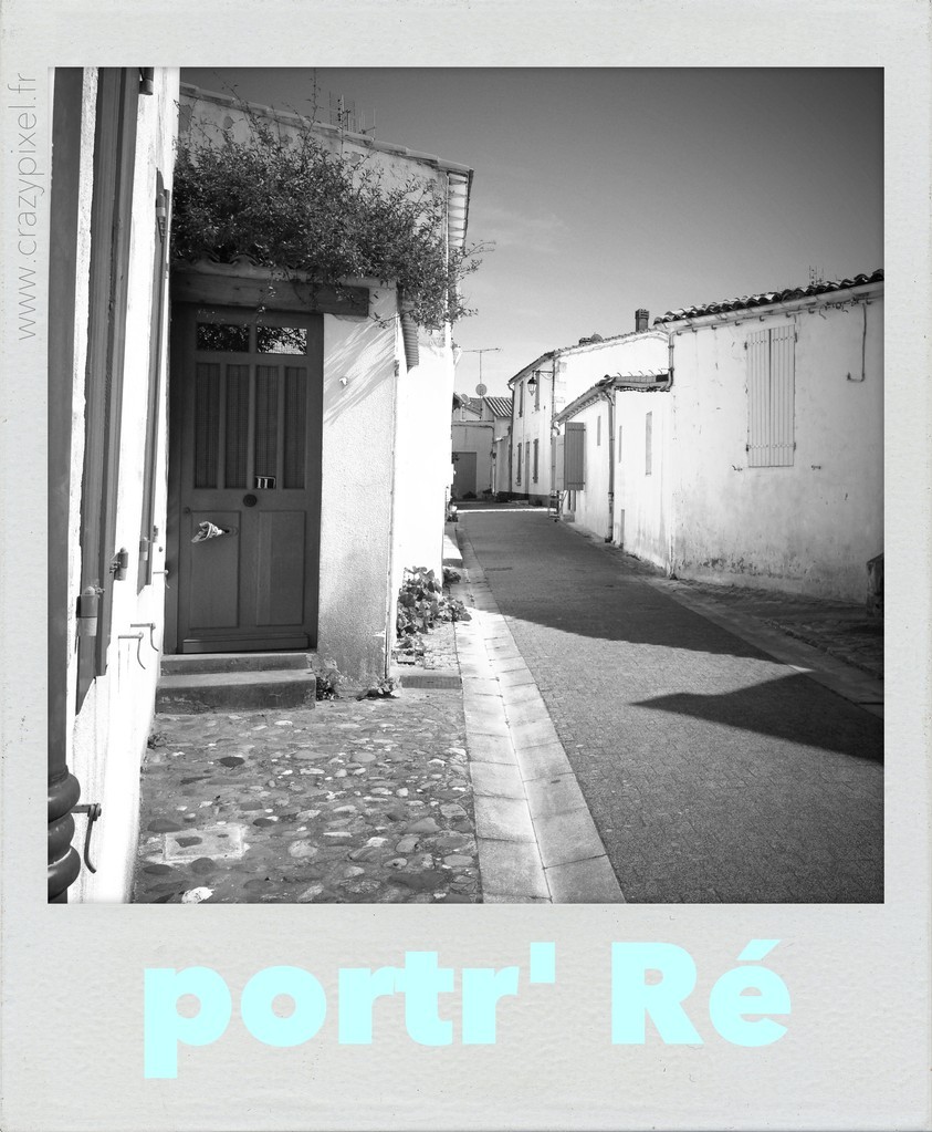 Polareid Port Ré ©Crazy Pixel Polareid ruelle de La Flotte